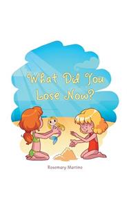 What Did You Lose Now?