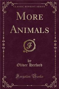 More Animals (Classic Reprint)
