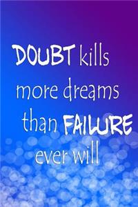 Doubt Kills More Dreams Than Failure Ever Will (a Motivational Journal/Diary)