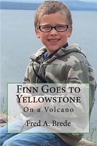 Finn Goes to Yellowston: An Adventure to Yellowstone