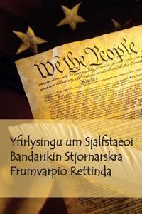 Yfirlysingu Um Sjalfstaeoi Bandarikin Stjornarskra Frumvarpio Rettinda: The Declaration of Independence, United States Constitution, and Bill of Right