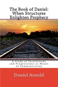 The Book of Daniel. When Structures Enlighten Prophecy