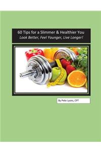 60 Tips for a Slimmer and Healthier You