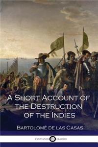 A Short Account of the Destruction of the Indies