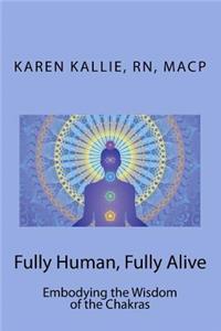 Fully Human, Fully Alive