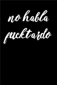 No Habla Fucktardo