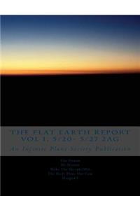 The FLAT EARTH REPORT Vol 1, 5/20- 5/27 2AG