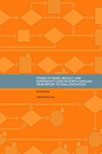 Stages of Abuse, Neglect, and Dependency Cases in North Carolina: From Report to Final Disposition (2019)