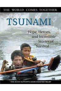 Tsunami: Hope, Heroes, and Incredible Stories of Survival