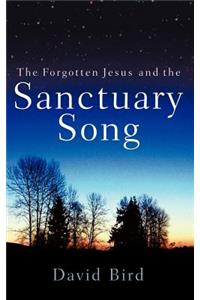 The Forgotten Jesus and the Sanctuary Song