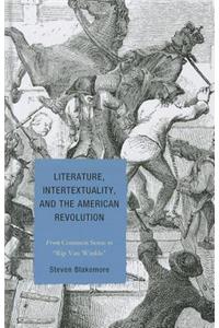 Literature, Intertextuality, and the American Revolution