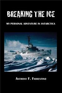 Breaking the Ice. My Personal Adventure in Antarctica