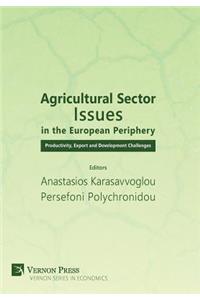 Agricultural Sector Issues in the European Periphery