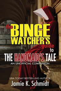 Binge Watcher's Guide To The Handmaid's Tale - An Unofficial Companion
