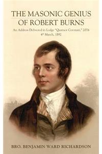 Masonic Genius of Robert Burns: An Address Delivered in Lodge "Quatuor Coronati," 2076, 4th March, 1892