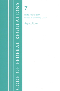 Code of Federal Regulations, Title 07 Agriculture 700-899, Revised as of January 1, 2021