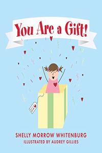 You Are a Gift!