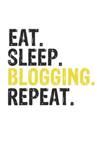 Eat Sleep Blogging Repeat Best Gift for Blogging Fans Notebook A beautiful
