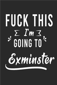 FUCK THIS I'M GOING TO Exminster