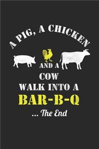 A Pig, A Chicken And A Cow Walk Into A Bar-B-Q ...The End