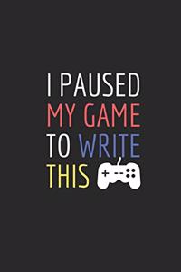I Paused My Game To Write This