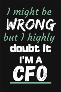 I Might Be Wrong But I Highly Doubt It I'm a CFO: Monthly Planner Paper Notebook To Write in - Diary With A Funny CFO Quote - Perfect Gag Gift For CFO - CFO GAG GIFTS