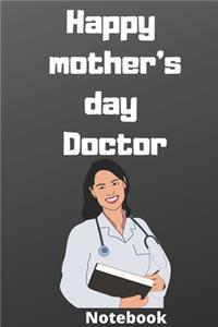Happy mother's day doctor notebook