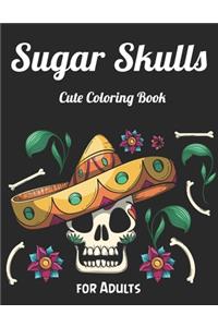 Sugar Skulls Cute Coloring Book for Adults