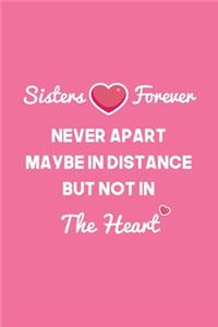 Sisters forever, Never Apart, Maybe In Distance, But Not In The Heart