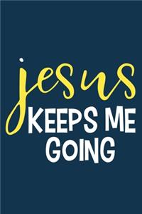 Jesus Keeps Me Going