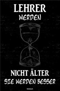 Lehrer werden nicht älter sie werden besser Notizbuch