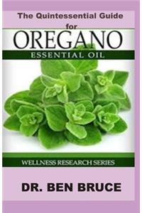 The Quintessential Guide for OREGANO ESSENTIAL OIL