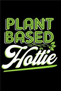 Plant Based Hottie - Vegan/Plant Based Journal - Funny Sarcastic Journal/Notebook