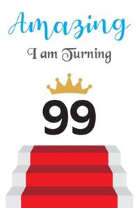 Amazing!!!! I am Turning 99
