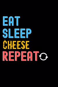 Eat, Sleep, Cheese, Repeat Notebook - Cheese Funny Gift