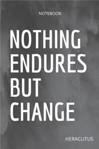 **Nothing endures but change**