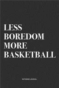 Less Boredom More Basketball