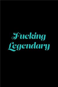 Fucking Legendary