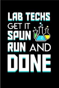 lab techs get it spun run and done