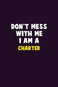 Don't Mess With Me, I Am A Charter