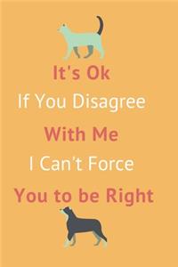 It's Ok If You Disagree With Me. I Can't Force You to be Right.