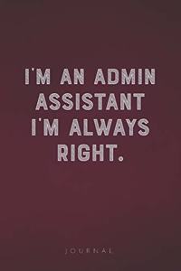I'm An Admin Assistant I'm Always Right