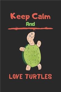 Keep Calm And love turtles
