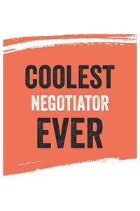 Coolest negotiator Ever Notebook, negotiators Gifts negotiator Appreciation Gift, Best negotiator Notebook A beautiful