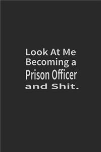 Look at me becoming a Prison Officer and shit