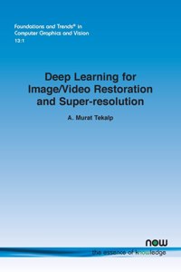 Deep Learning for Image/Video Restoration and Super-Resolution