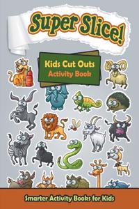 Super Slice! Kids Cut Outs Activity Book