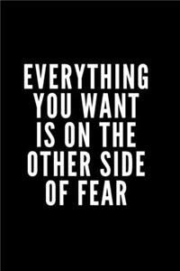 Everything You Want Is on the Other Side of Fear