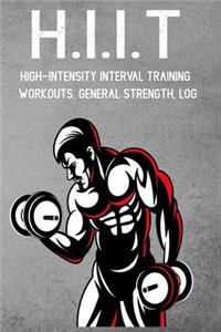 H.I.I.T High-Intensity Interval Training Workouts, General Strength, Log