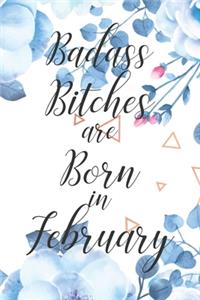 Badass Bitches are Born in February